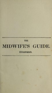 Cover of: The midwife's guide: being the complete works of Aristotle : beautifully illustrated. To which is added an appendix, explanatory of the illustrations, never before published