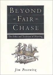 Cover of: Beyond fair chase: the ethic and tradition of hunting
