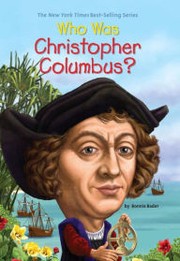 Who was Christopher Columbus? by Bonnie Bader