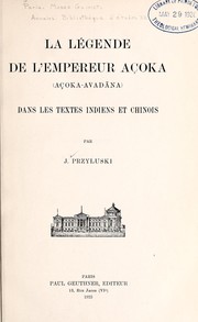 Cover of: La le gende de l'Empereur Ac ʹoka (Ac ʹoka-avada na) dans les textes indiens et chinois