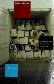 Cover of: Made to break: technology and obsolescence in America
