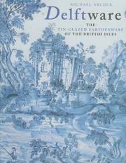Delftware : the tin-glazed earthenware of the British Isles : a catalogue of the collection in the Victoria and Albert Museum