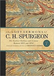 Cover of: The Lost Sermons of C. H. Spurgeon Volume I: His Earliest Outlines and Sermons Between 1851 and 1854 by 