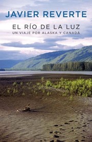 Cover of: El río de la luz: Un viaje por Alaska y Canadá