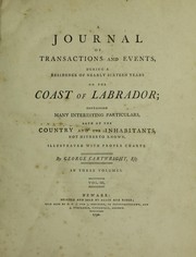 Cover of: A journal of transactions and events, during a residence of nearly sixteen years on the coast of Labrador: containing many interesting particulars, both of the country and its inhabitants, not hitherto known.