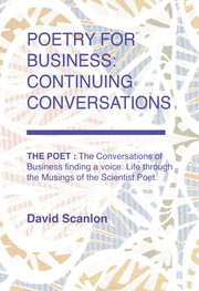 Cover of: POETRY FOR BUSINESS: CONTINUING  CONVERSATIONS: THE POET : The Conversations of  Business finding a voice: Life through  the Musings of the Scientist Poet.