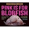 Cover of: Pink is for Blobfish