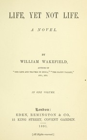 Cover of: Life, yet not life by W. Wakefield