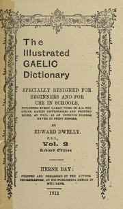 Cover of: The illustrated Gaelic dictionary: specially designed for beginners and for use in schools, including every Gaelic word in all the other Gaelic dictionaries and printed books, as well as an immense number never in print before