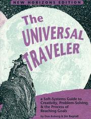 Cover of: The universal traveler: a soft-systems guide to creativity, problem-solving & the process of reaching goals