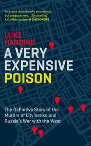 Cover of: A very expensive poison: the definitive story of the murder of Litvinenko and Russia's war with the West