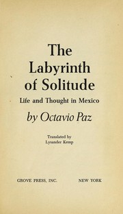 Cover of: The labyrinth of solitude: life and thought in Mexico.
