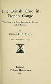 Cover of: The British case in French Congo by E. D. Morel