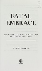 Cover of: Fatal embrace: Christians, Jews, and the search for peace in the Holy Land