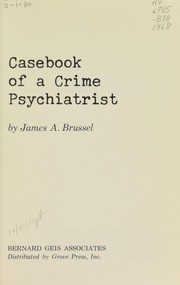 Cover of: Casebook of a crime psychiatrist by James A. Brussel