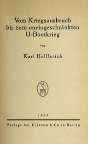 Cover of: Vom kriegsausbruch bis zum uneingeschra nkten U-bootkrieg by Karl Helfferich