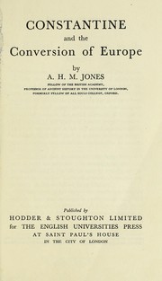 Constantine and the conversion of Europe by A. H. M. Jones