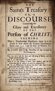 Cover of: The saints treasury, or, A discourse concerning the glory and excellency of the person of Christ ...