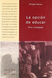 Cover of: La opcion de educar : ética y pedagogía. - 1. ed.