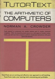 Cover of: The arithmetic of computers: an introduction to binary and octal mathematics.