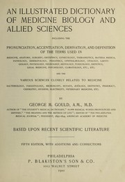Cover of: An illustrated dictionary of medicine, biology and allied sciences: including the pronunciation, accentuation, derivation, and definition of the terms used in medicine, anatomy, surgery ...