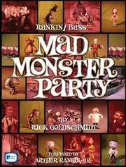 Rankin/Bass' Mad Monster Party by Rick Goldschmidt