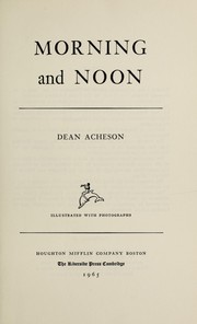Cover of: Morning and noon by Dean Acheson
