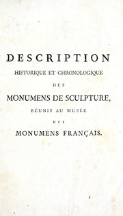 Cover of: Description historique et chronologique des monumens de sculpture, réunis au Musée des monumens français