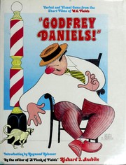 Cover of: Godfrey Daniels!: Verbal and Visual Gems from the Short Films of W. C. Fields