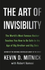 Cover of: The art of invisibility by Kevin Mitnick with Robert Vamosi ; foreword by Mikko Hypponen.