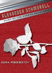Cover of: Alexander Schmorell: Saint of the German Resistance