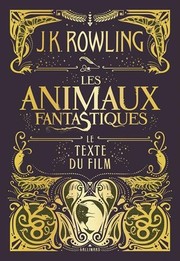 Cover of: Les animaux fantastiques: Le texte du film