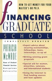 Cover of: Financing graduate school: how to get the money for your master's or Ph.D.