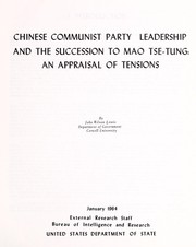 Cover of: Chinese Communist Party leadership and the succession to Mao Tse-tung: an appraisal of tensions