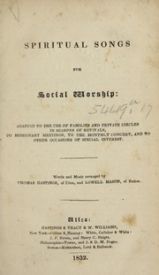 Cover of: Spiritual songs for social worship: adapted to the use of families and private circles in seasons of revival, to missionary meetings, to the monthly concert, and to other occasions of special interest