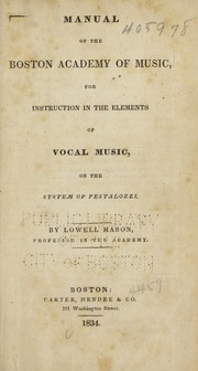 Cover of: Manual of the Boston Academy of Music: for instruction in the elements of vocal music, on the system of Pestalozzi