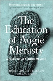 The Education of Augie Merasty by Jospeh Auguste Merasty, Carpenter, David