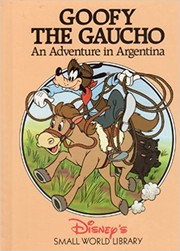 Cover of: Goofy the Gaucho: An Adventure in Argentine (Disney's Small World Library)