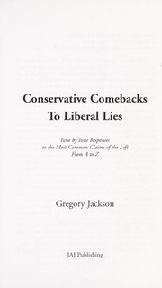 Cover of: Conservative comebacks to liberal lies: issue by issue responses to the most common claims of the left from A to Z