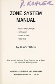 Cover of: Zone system manual: previsualization, exposure, development, printing : the Ansel Adams zone system as a basis of intuitive photography