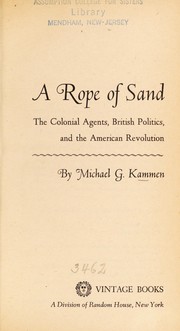 Cover of: A rope of sand: the colonial agents, British politics, and the American Revolution