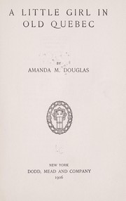 Cover of: A little girl in old Quebec by Douglas, Amanda Minnie