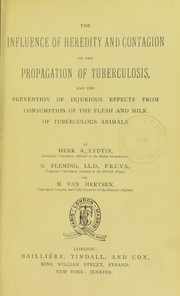 The Influence of heredity and contagion on the propagation of tuberculosis by A. Lydtin