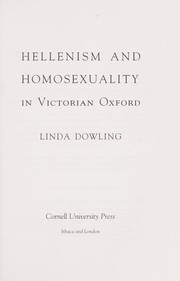 Hellenism and Homosexuality in Victorian Oxford by Linda C. Dowling