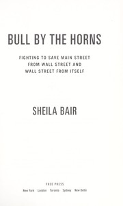 Cover of: Bull by the horns: fighting to save Main Street from Wall Street and Wall Street from itself