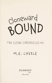 Cloneward bound by M. E. Castle