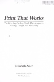 Cover of: Print that works: the first step-by-step guide that integrates writing, design, and marketing