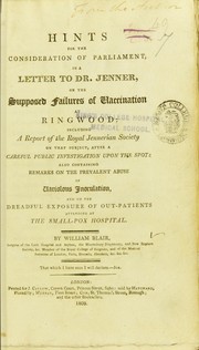 Hints for the consideration of Parliament, in a letter to Dr. Jenner, on the supposed failures of vaccination at Ringwood by William Blair