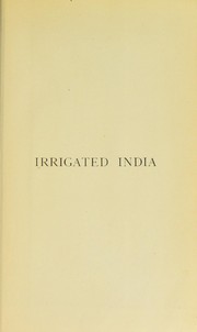 Cover of: Irrigated India, an Australian view of India and Ceylon: their irrigation and agriculture