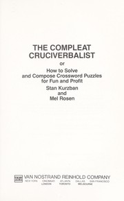 Cover of: The compleat cruciverbalist : or how to solve and compose crossword puzzles for fun and profit